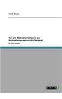 Von der Motivationstheorie zur Motivationspraxis mit Fallbeispiel: (German)