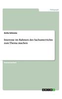 Interesse im Rahmen des Sachunterrichts zum Thema machen