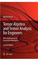 Tensor Algebra and Tensor Analysis for Engineers