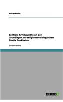 Zentrale Kritikpunkte an den Grundlagen der religionssoziologischen Studie Durkheims