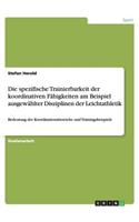 Die spezifische Trainierbarkeit der koordinativen Fähigkeiten am Beispiel ausgewählter Disziplinen der Leichtathletik