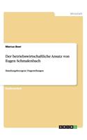 Der betriebswirtschaftliche Ansatz von Eugen Schmalenbach: Handlungsbezogene Fragestellungen(German)