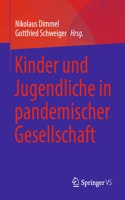 Kinder Und Jugendliche in Pandemischer Gesellschaft