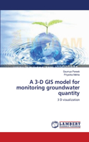 3-D GIS model for monitoring groundwater quantity