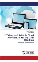 Efficient and Reliable Cloud Architecture for Big Data Handling