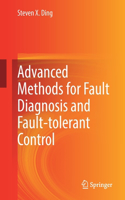 Advanced Methods for Fault Diagnosis and Fault-Tolerant Control