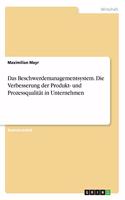 Das Beschwerdemanagementsystem. Die Verbesserung der Produkt- und Prozessqualität in Unternehmen