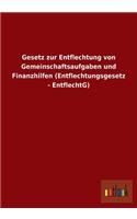 Gesetz Zur Entflechtung Von Gemeinschaftsaufgaben Und Finanzhilfen (Entflechtungsgesetz - Entflechtg): (German)