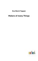 Makers of many Things