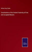 Constitutions of the Antient Fraternity of Free and Accepted Masons