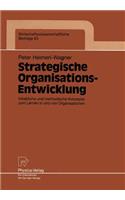 Strategische Organisations-Entwicklung: Inhaltliche und methodische Konzepte zum Lernen in und von Organisationen(63 Wirtschaftswissenschaftliche Beiträge)