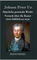 Sämtliche poetische Werke / Versuch über die Kunst stets fröhlich zu seyn