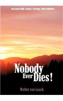 Nobody Ever Dies!