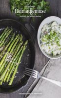 Heimatgemuse: Naturlich und bewusst kochen