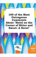 100 of the Most Outrageous Comments about Hotel on the Corner of Bitter and Sweet