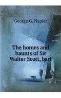 The homes and haunts of Sir Walter Scott, bart
