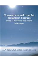 Nouveau manuel complet du facteur d'orgues Tome 3. Précédé d'une notice historique