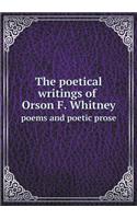 The poetical writings of Orson F. Whitney poems and poetic prose