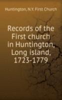Records of the First church in Huntington, Long island, 1723-1779