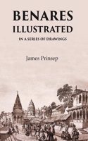 Benares Illustrated In a Series of Drawings [Hardcover]