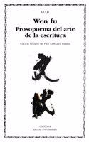 Wen fu: Prosopoema sobre el arte de la escritura / Poem on the Art of Writing (Letras Universales / Universal Letters)