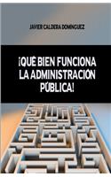 ¡qué Bien Funciona La Administración Pública!