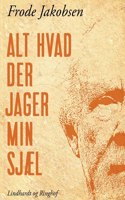 Alt hvad der jager min sjæl