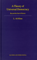 Theory of Universal Democracy : Beyond the End of History
