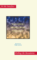 Violence: ‘Mercurial Gestalt’