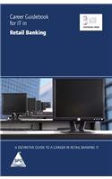 Career Guidebook for IT in Retail Banking: A Definitive Guide to a Career in Retail Banking IT