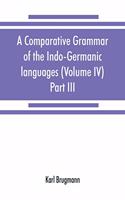 A comparative grammar of the Indo-Germanic languages. A concise exposition of the history of Sanskrit, Old Iranian (Avestic and Old Persian) Old Armenian, Old Greek, Latin, Umbrian-Samnitic, Old Irish, Gothic, Old High German, Lithuanian and Old Ch