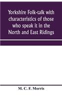 Yorkshire folk-talk with characteristics of those who speak it in the North and East Ridings