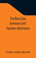 Blue Grass Seminary Girls' Vacation Adventures; Or, Shirley Willing to the Rescue