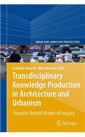 Transdisciplinary Knowledge Production in Architecture and Urbanism