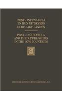 Post-Incunabula En Hun Uitgevers in de Lage Landen / Post-Incunabula and Their Publishers in the Low Countries