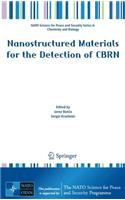Nanostructured Materials for the Detection of CBRN: (NATO Science for Peace and Security Series A: Chemistry and Biology)