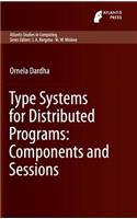 Type Systems for Distributed Programs: Components and Sessions
