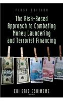 Risk-Based Approach to Combating Money Laundering and Terrorist Financing