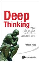 Deep Thinking: What Mathematics Can Teach Us About The Mind