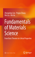 Fundamentals of Materials Science: From Basic Theories to Critical Properties