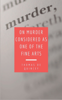 On Murder Considered as one of the Fine Arts