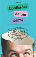 Confissões de um Idiota: "Como Rir, Amar e Sobreviver ao Caos da Vida"