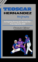 Teoscar Hernandez Biography: An Inspiring Journey of a Baseball Star: From Cotuí to the MLB