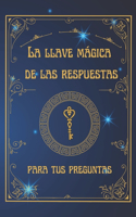 La Llave Mágica de las respuestas para tus preguntas
