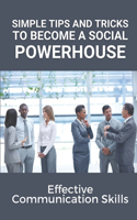 Simple Tips And Tricks To Become A Social Powerhouse: Effective Communication Skills: Human Fears