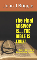 The Final Answer Is... The Bible Is TRUE!