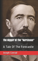 The Nigger Of The "Narcissus": A Tale Of The Forecastle