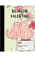 Handwriting Practice Paper: For (Be Meow Valentines Gift) I 8.5x11 Handwriting Practice Paper I For School, Writing, Studying Planning, Sketching, Doodle Book I Gift Idea for S