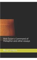 Bob Dylan's Command of Metaphor and other essays