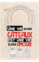 Une vie sans gâteaux est une vie sans amour